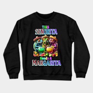 Fiesta Caliente senorita needs a margarita Crewneck Sweatshirt